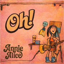 Load image into Gallery viewer, Album cover with 'Oh! Annie Alice' text and a stylized illustration of a person playing guitar.

